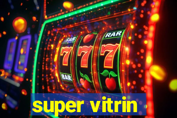 super vitrin